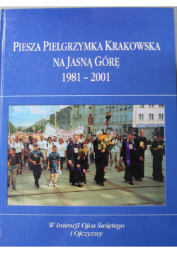Piesza pielgrzymka krakowska na Jasną Górę 1981 - 2001