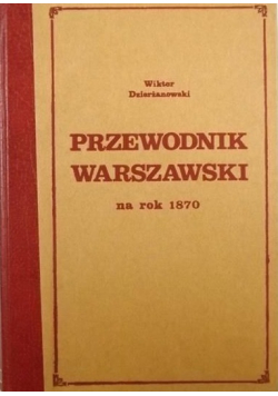 Przewodnik warszawski na rok 1870 reprint 1870 r
