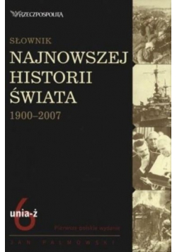 Słownik najnowszej historii świata 1900 - 2007 Tom 6