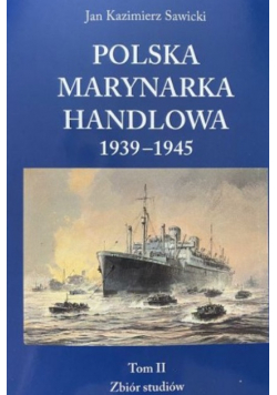 Polska marynarka handlowa 1939-1945 Tom II