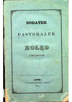 Dodatek do pastorałek i kolęd z melodyjami 1853 r.