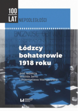 Łódzcy bohaterowie 1918 roku