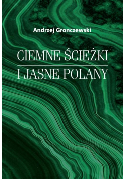 Ciemne ścieżki i jasne polany