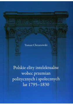 Polskie elity intelektualne wobec przemian politycznych i społecznych