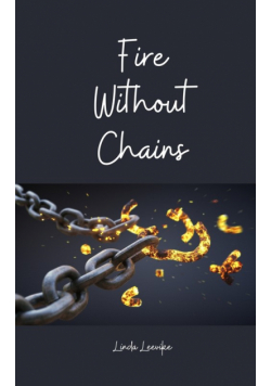 Fire Without Chains