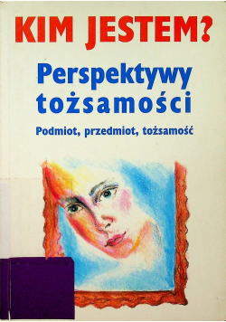 Kim jestem Perspektywy tożsamości