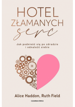 Hotel Złamanych Serc. Jak podnieść się po zdradzie i odnaleźć siebie