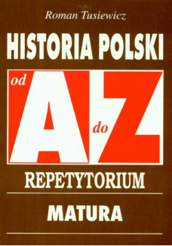 Historia Polski A-Z. Repetytorium Matura