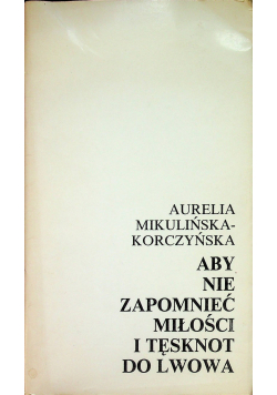 Aby nie zapomnieć miłości i tęsknot do Lwowa