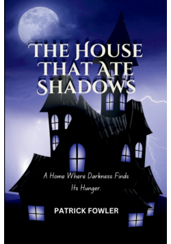 The House That Ate Shadows