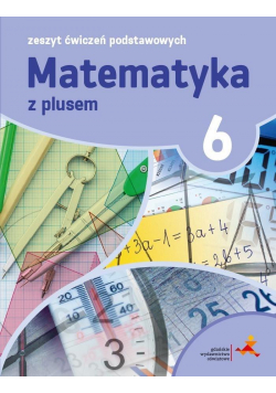 Matematyka SP 6 Z Plusem Zeszyt Ćwiczeń Podst.GWO