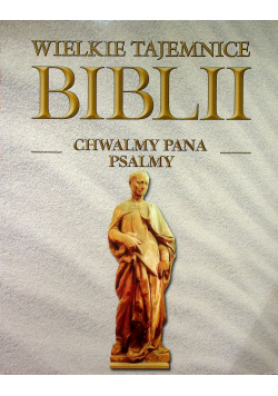 Wielkie Tajemnice Biblii Chwalmy Pana Psalmy