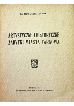 Artystyczne i historyczne zabytki miasta Tarnowa 1911 r.