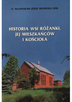 Historia Wsi Różanki jej mieszkańców i kościoła