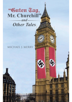 "Guten Tag, Mr. Churchill" and Other Tales