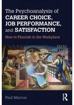 The Psychoanalysis of Career Choice, Job Performance, and Satisfaction