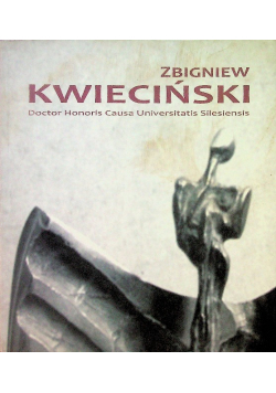 Zbigniew Kwieciński Doctor Honoris Causa Universitatis Silesiensis