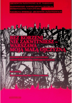 Bez korzeni nie zakwitniesz Warszawa moją małą ojczyzną