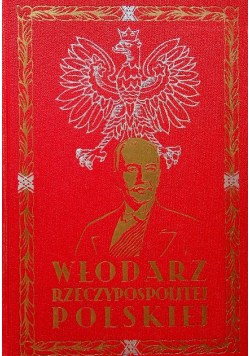 Włodarz Rzeczypospolitej Polskiej Ignacy Mościcki Człowiek Uczony 1937 r.