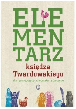 Elementarz księdza Twardowskiego dla najmłodszego średniaka i starszego
