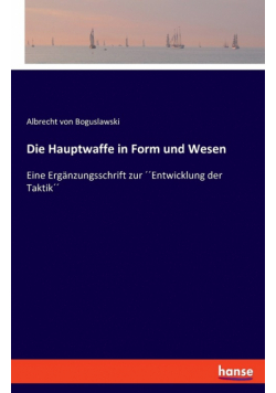 Die Hauptwaffe in Form und Wesen