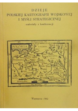 Dzieje polskiej kartografii wojskowej i myśli strategicznej