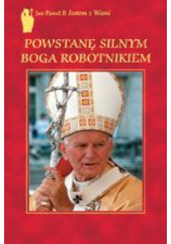 Powstanę silnym Boga robotnikiem + CD