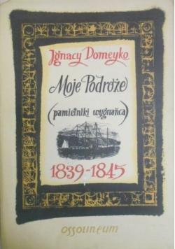 Moje Podróże Pamiętniki wygnańca 1839-1845 Tom II