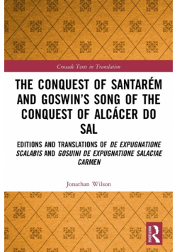 The Conquest of Santarém and Goswin's Song of the Conquest of Alcácer do Sal