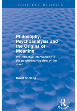 Philosophy, Psychoanalysis and the Origins of Meaning