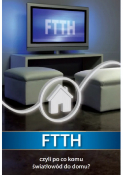 Ftth czyli po co komu światłowód do domu