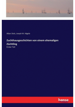 Zuchthausgeschichten von einem ehemaligen Züchtling