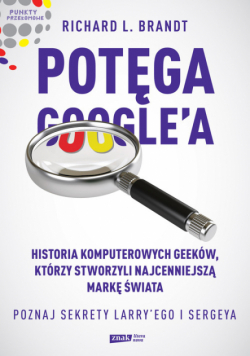 Brandt Richard L. - Potęga Google'a Poznaj sekrety Larry’ego i Sergeya
