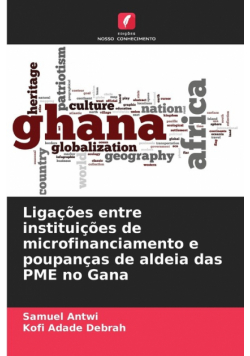 Ligações entre instituições de microfinanciamento e poupanças de aldeia das PME no Gana