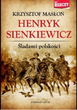 Henryk Sienkiewicz Śladami polskości