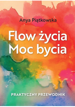 Flow życia. Moc bycia