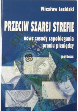 Przeciw szarej strefie. Nowe zasady zapobieganiu praniu pieniędzy.