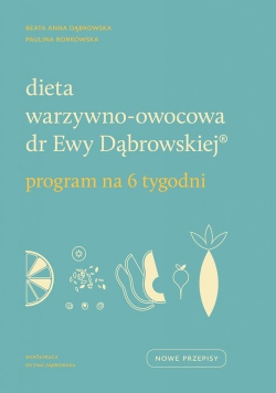 Dieta warzywno owocowa dr Ewy Dąbrowskiej Program na 6 tygodni