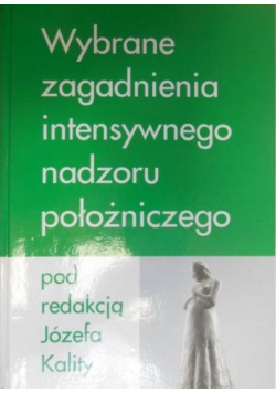 Wybrane zagadnienia intensywnego nadzoru położniczego