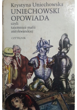 Uniechowski opowiada czyli tajemnice mafii antykwarskiej