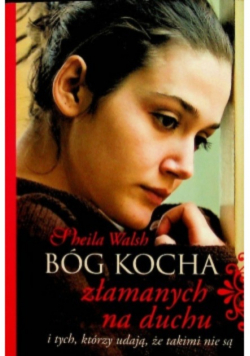 Bóg kocha złamanych na duchu i tych którzy udają że takimi nie są