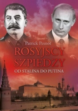Rosyjscy szpiedzy Od Stalina do Putina