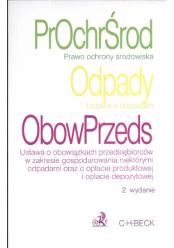 Prawo ochrony środowiska Ustawa o odpadach Ustawa o obowiązkach przedsiębiorców w zakresie gospodarowania niektórymi odpadami oraz o opłacie produktowej i opłacie depozytowej