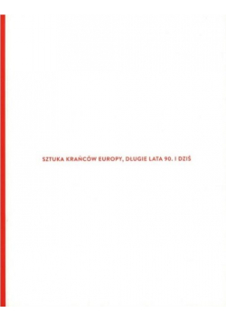 Sztuka krańców Europy, długie lata 90. i dziś