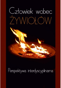 Człowiek wobec żywiołów Perspektywa interdyscyplinarna
