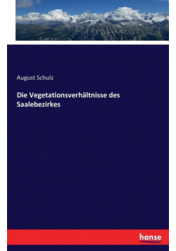 Die Vegetationsverhältnisse des Saalebezirkes