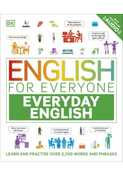 English for Everyone Everyday English. Learn and Practise Over 2,500 Words and Phrases wer. angielska