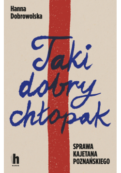 Taki dobry chłopak. Sprawa Kajetana Poznańskiego