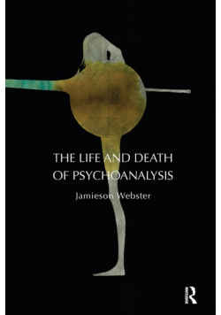 The Life and Death of Psychoanalysis