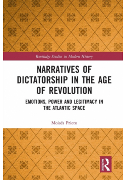 Narratives of Dictatorship in the Age of Revolution